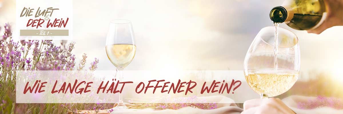 Wie lange hält offener Wein?