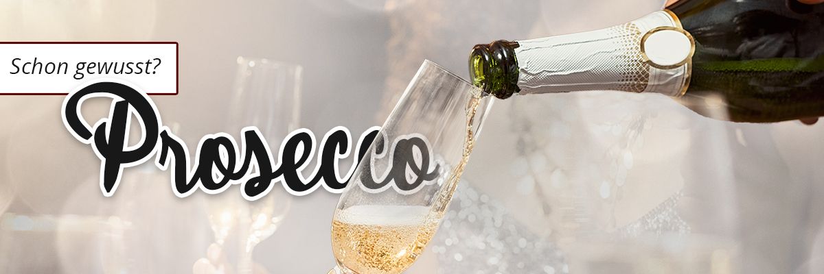 Schon gewusst ... ? Prosecco