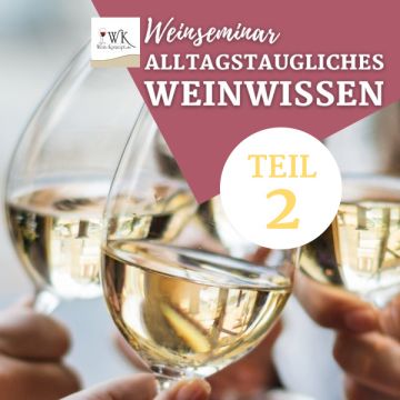 «Alltagstaugliches Weinwissen - Teil 2» 26.04.2024